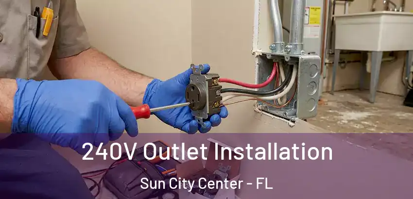 240V Outlet Installation Sun City Center - FL