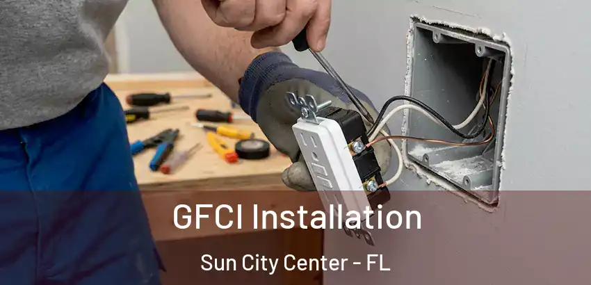 GFCI Installation Sun City Center - FL
