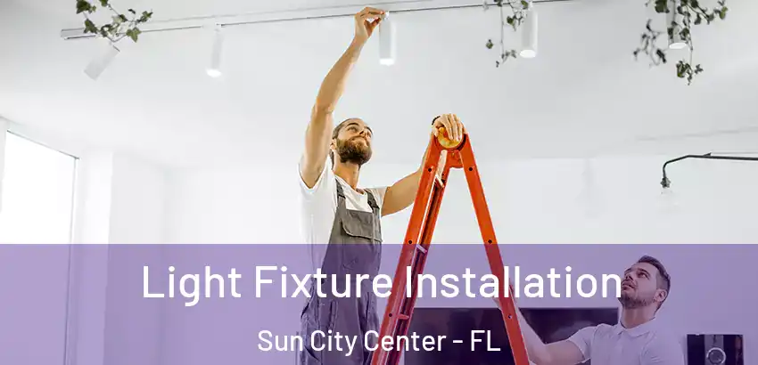 Light Fixture Installation Sun City Center - FL