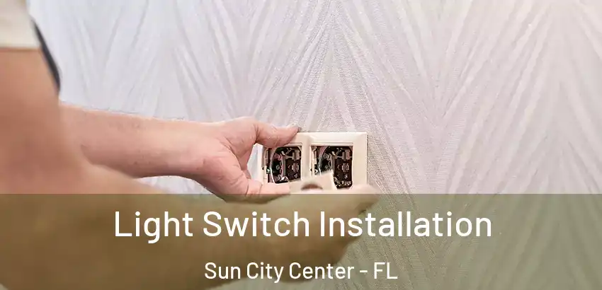 Light Switch Installation Sun City Center - FL
