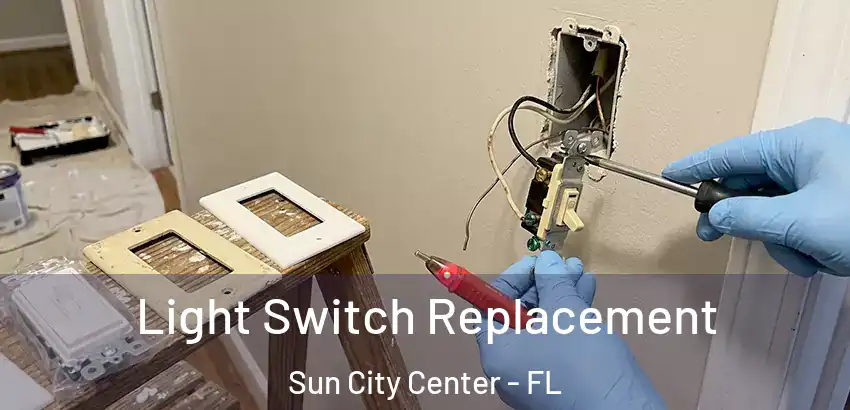 Light Switch Replacement Sun City Center - FL