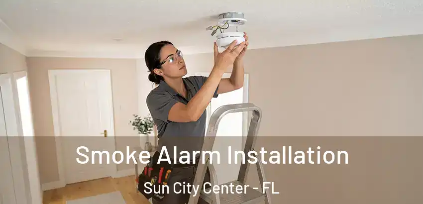  Smoke Alarm Installation Sun City Center - FL
